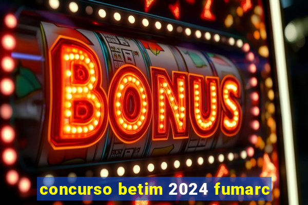 concurso betim 2024 fumarc